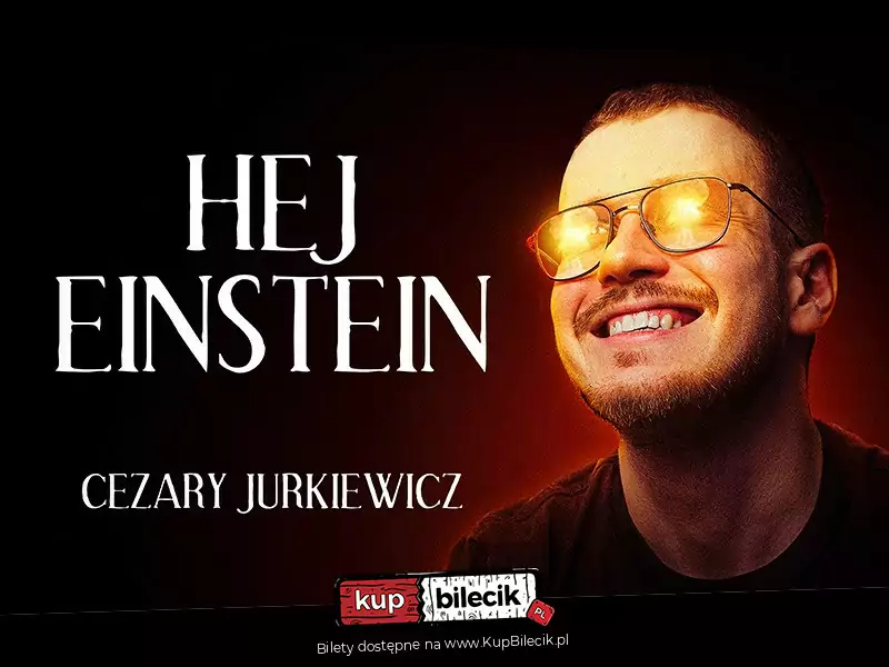 Stand-up / Cezary Jurkiewicz: Hej Einstein / Poznań / 10.11.2023 r. / godz. 19:00 (102136)